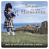 Spirit Of The Highlands - Best Of Scottish Bagpipes & Drums